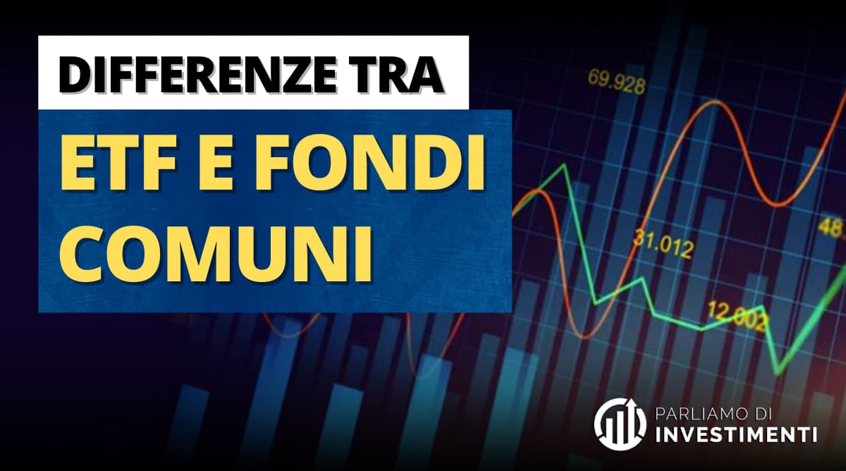 Differenze Tra ETF E Fondi Comuni - In Quale Ha Senso Investire ...